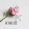 Dj DaSseR - Me Tienes Loco - Single